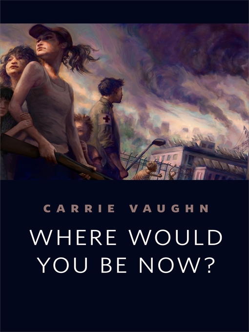 Title details for Where Would You Be Now? by Carrie Vaughn - Wait list